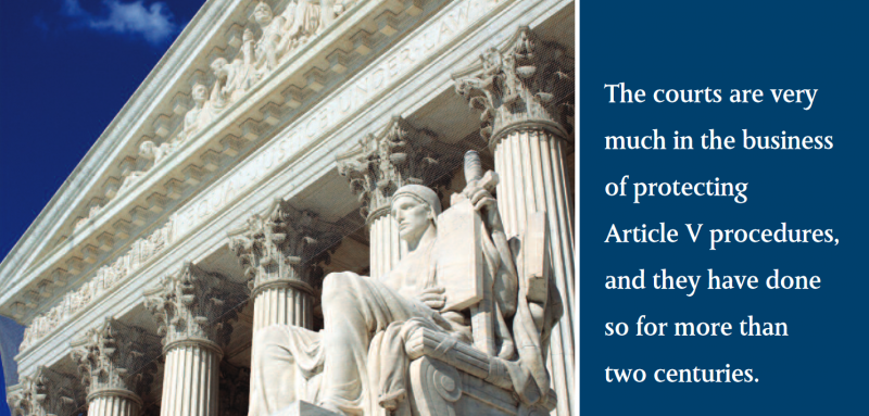 The courts are very much in the business of protecting Article V procedures, and they have done so for more than two centuries. The courts are very much in the business of protecting Article V procedures, and they have done so for more than two centuries.